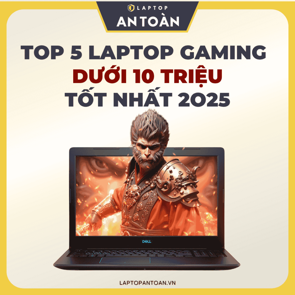 top 5 laptop gaming dưới 10 triệu tốt nhất 2025_laptopantoan.vnn