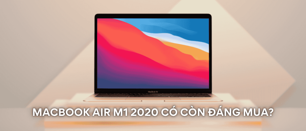 MacBook Air M1 2020 có tốt không Top 5 laptop cũ tốt nhất 2025_laptopantoan (1)