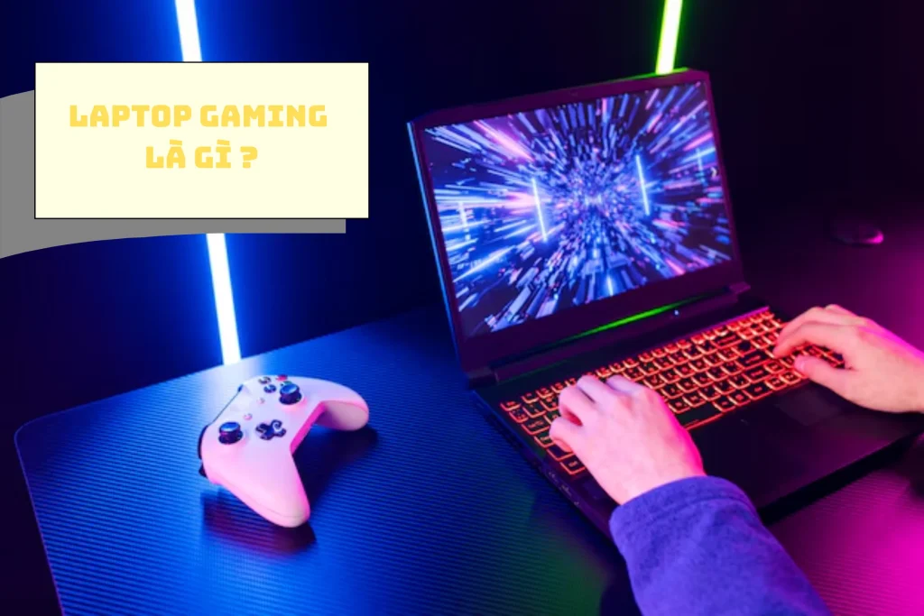 Laptop gaming là gì ? Kinh nghiệm mua laptop gaming chi tiết từ A-Z