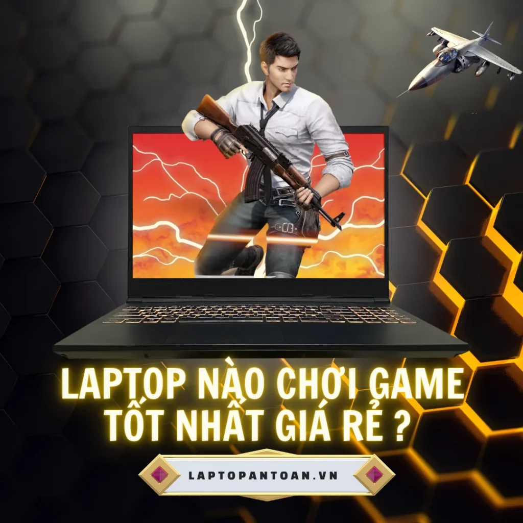 Laptop nào chơi game tốt nhất giá rẻ ? Gợi ý Top 5+ laptop gaming đáng mua nhất 2025